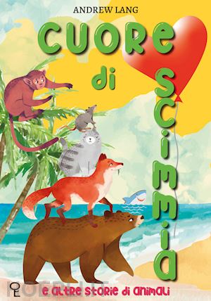 lang andrew - cuore di scimmia e altre storie di animali