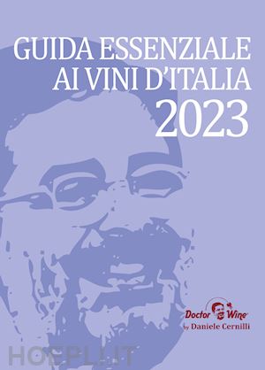 cernilli daniele; viscardi r. (curatore) - guida essenziale ai vini d'italia 2023.