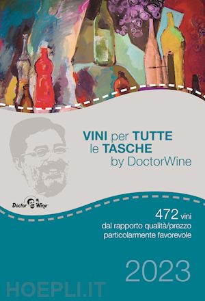 doctorwine; viscardi r. (curatore) - vini per tutte le tasche 2023 by doctorwine.