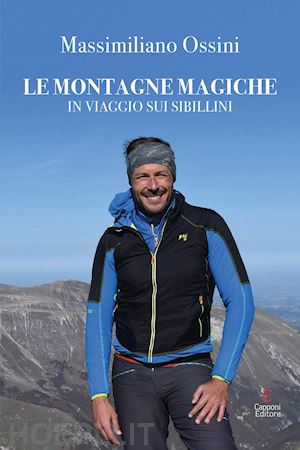 ossini massimiliano - le montagne magiche. in viaggio sui sibillini