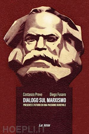 preve costanzo; fusaro diego - dialogo sul marxismo. presente e futuro di una passione durevole