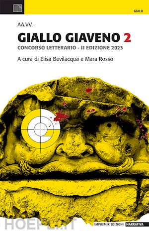 bevilacqua e. (curatore); rosso m. (curatore) - giallo giaveno. concorso letterario ii edizione 2023