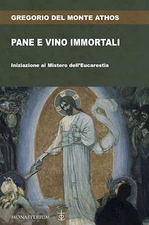 gregorio del monte athos - pane e vino immortali