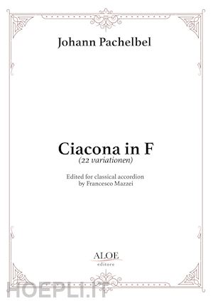 pachelbel johann; mazzei f. (curatore) - ciacona in f (22 variationen). edited for classical accordion