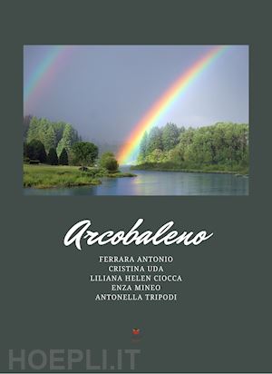 ferrara antonio; uda cristina; ciocca liliana helen - arcobaleno