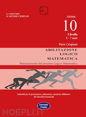 crispiani piero - abilitazione logico-matematica. azione 10. i livello: 5-7 anni