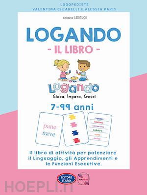 paris alessia; chiarelli valentina - logando. il libro. 7-99 anni. il libro di attivita' per potenziare il linguaggio