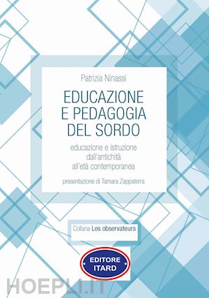 ninassi patrizia - educazione e pedagogia del sordo. educazione e istruzione dall'antichità all'età contemporanea