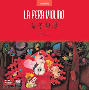 bing bo - la pera violino. ediz. italiana e cinese