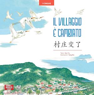 sun yu - il villaggio è cambiato. ediz. italiana e cinese