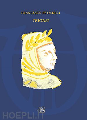 petrarca francesco - i trionfi