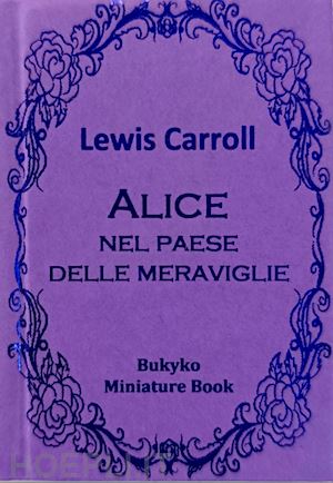 carroll lewis - alice nel paese delle meraviglie