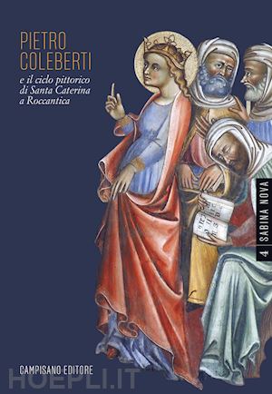 cassio giuseppe - pietro coleberti e il ciclo pittorico di santa caterina a roccantica