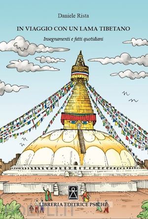 rista daniele - in viaggio con un lama tibetano. insegnamenti e fatti quotidiani