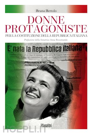 bertolo bruna - donne protagoniste. per la costituzione della repubblica italiana