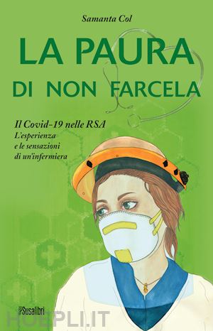 col samanta - la paura di non farcela. il covid-19 nelle rsa. l'esperienza e le sensazioni di un'infermiera