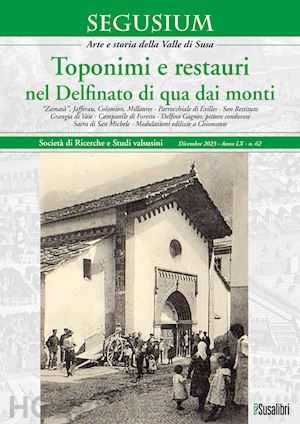  - toponimi e restauri nel delfinato di qua dai monti. segusium. arte e storia della valle di susa