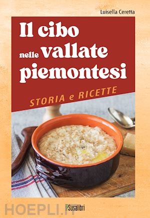 ceretta luisella - il cibo nelle vallate piemontesi. storia e ricette