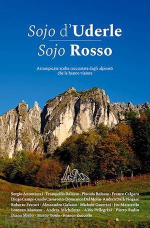 aa.vv. - sojo d'uderle sojo rosso. arrampicate scelte raccontate dagli alpinisti che le h