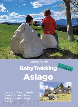 fioretti caterina - babytrekking asiago. luserna, rotzo, tresche' conca, cesuna, roana asiago, galli