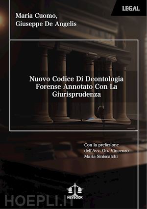 cuomo maria; de angelis giuseppe - nuovo codice di deontologia forense annotato con la giurisprudenza. nuova ediz.