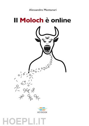 montanari alessandro - il moloch è online