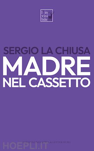 la chiusa sergio - madre nel cassetto