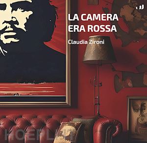 zironi claudia - la camera era rossa