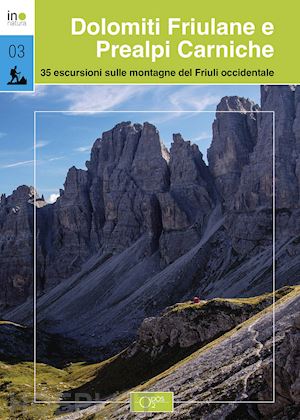 barducci davide; pascolino marco; sinuello angelo - dolomiti friulane e prealpi carniche. 35 escursioni sulle montagne del friuli oc