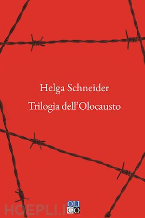 schneider helga - trilogia dell'olocausto