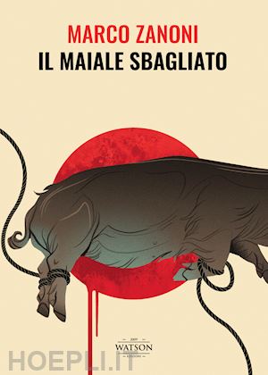 zanoni marco - il maiale sbagliato