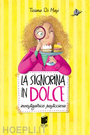 ù - la signorina in dolce. investigatrice pasticciera. ediz. illustrata