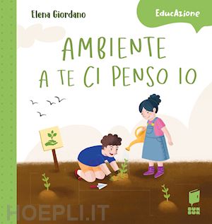 giordano elena - ambiente a te ci penso io. ediz. a colori