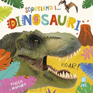 atkinson mary - scopriamo i dinosauri. ediz. a colori