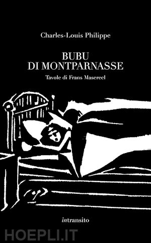 philippe charles-louis; ficarra a. (curatore) - bubu di montparnasse. ediz. illustrata