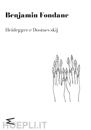 fondane benjamin - heidegger e dostoevskij