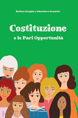 quaglia barbara; guaiarini sebastiano - costituzione e le pari opportunità