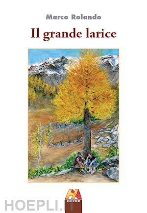 rolando marco - il grande larice