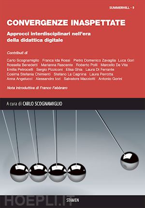 scognamiglio c.(curatore) - convergenze inaspettate. approcci interdisciplinari nell'era della didattica digitale