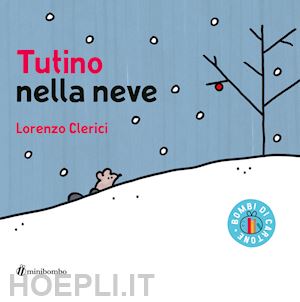 clerici lorenzo - tutino nella neve. ediz. illustrata