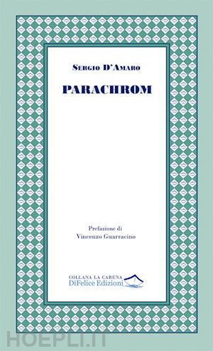 d'amaro sergio - parachrom. frammenti e scampoli di tempo