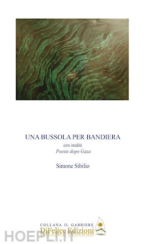 sibilio simone - una bussola per bandiera. con inediti poesie dopo gaza