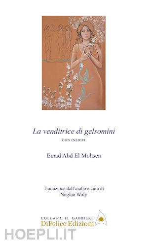 abd el mohsen emad - la venditrice di gelsomini. ediz. multilingue