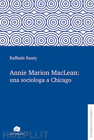 rauty raffaele - annie marion maclean: una sociologa a chicago