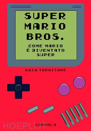 tornitore gaia - super mario bros. come mario e' diventato super