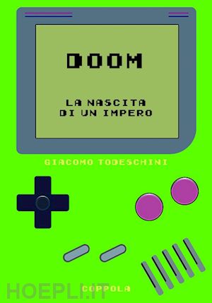 todeschini giacomo - doom. la nascita di un impero