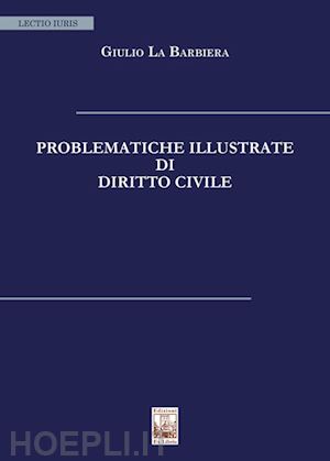 la barbiera giulio - problematiche illustrate di diritto civile. nuova ediz.