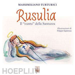 turturici massimiliano - rusulia. il «cuntu» della santuzza. ediz. multilingue