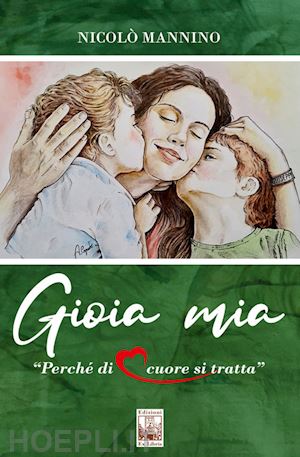 mannino nicolò - gioia mia. perché di cuore si tratta