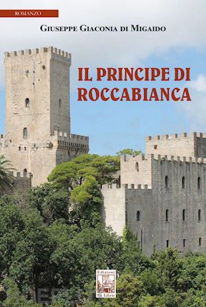 giaconia di migaido giuseppe - il principe di roccabianca